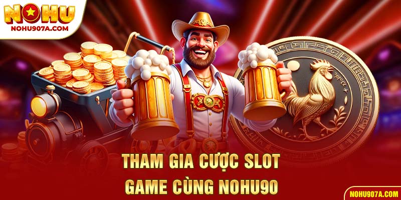 HOME 34 Tham gia cược slot game cùng Nohu90