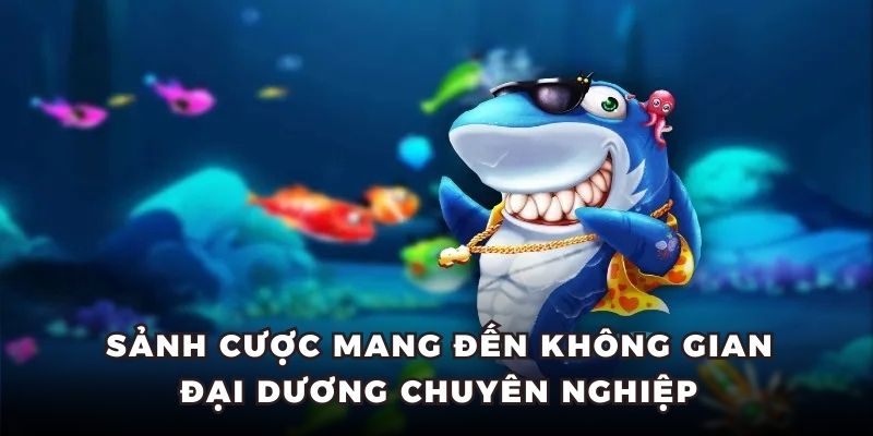 Bắn Cá TT88 - Thế Giới Đại Dương Màu Sắc Và Chuyên Nghiệp 4 Sảnh cược mang đến không gian địa dương chuyên nghiệp